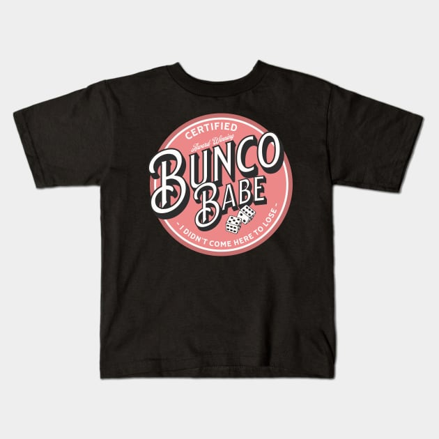 Bunco Babe I Didn't Come Here to Lose Kids T-Shirt by MalibuSun